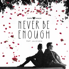Never Be Enough - Feat. Jullia Reis (Original Mix)