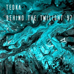 Behind The Twilight #97 Guest Mix by Tedka
