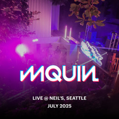 Mquin @ Neil's Seattle (07.2025)