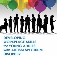(Download Book) Developing Workplace Skills for Young Adults with Autism Spectrum Disorder: The BASI