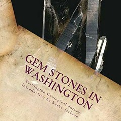 [Get] KINDLE 📙 Gem Stones In Washington by  Washington Geological Survey &  Kerby Ja