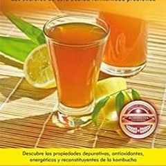 free EPUB 📮 KOMBUCHA. LOS SECRETOS DE ESTA BEBIDA FERMENTADA PROBIOTICA (Spanish Edi