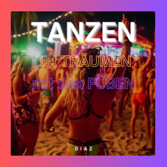 Diaz - TANZEN ist TRÄUMEN mit den FÜßEN