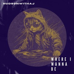 HudsonWithaJ - Where I Wanna Be