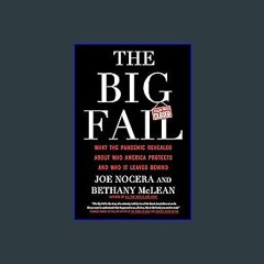 #^DOWNLOAD 💖 The Big Fail: What the Pandemic Revealed About Who America Protects and Who It Leaves