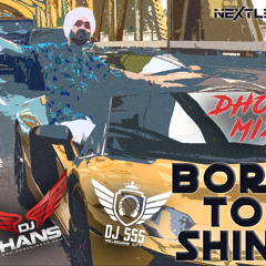 Born To Shine Dhol Mix - Diljit DJ Hans DJ SSS