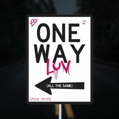One Way LUV (All The Same)