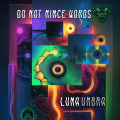 LunaUMBRA - Don't mince your words