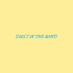 dust in the wind slowed + reverb