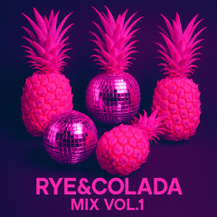Rye & Colada mix vol 1