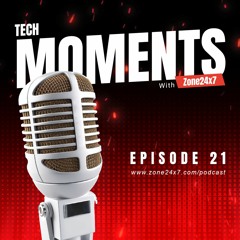Tech Moments with Zone24x7 - Episode - 21 - The Human Factor in Security Testing