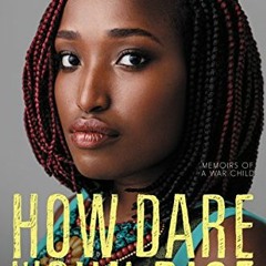 READ KINDLE 📨 How Dare the Sun Rise: Memoirs of a War Child by  Sandra Uwiringiyiman