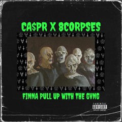 CA$PR X 8CORPSES - FINNA PULL UP WITH THE GVNG [PROD. CA$PR]