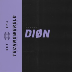 DIØN | Techno Wereld Podcast SE1EP4