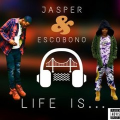 Jasper Ft Esco Bono- LIFE IS