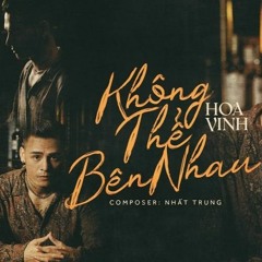 Hoa Vinh - Không Thể Ở Bên Nhau | MINHHOANG MIX