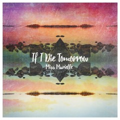 If I Die Tomorrow (NOW ON SPOTIFY)