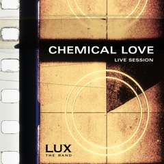 Chemical Love -  (Live Session)
