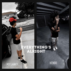 Everything’s Alright (Ft. Kendo)