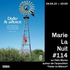 Marie La Nuit #114 - w/ Félix Blume & l'exposition *Voler Le Silence*