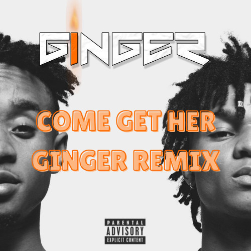 Come Get Her - Rae Sremmurd (Ginger Remix) [FREE DOWNLOAD]