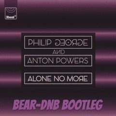 PHILLIP GEORGE-ALONE NO MORE (BEAR-DNB BOOTLEG)