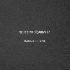 Russian Roulette (ft. menk)