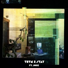 TRYN 2 STAY feat. JO$E