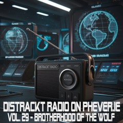 Distrackt Radio on Phever.ie Vol. 29 - Brotherhood of the Wolf