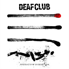 DEAF CLUB "For A Good Time Call Someone Else"
