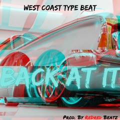 Back At It - WestCoast Type Beat {BPM95} - Prod. By ReDred Beatz