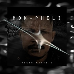MOK-Pheli  #Deep House I