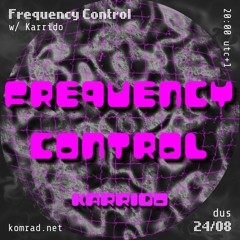 Frequency Control 006 w/ Karrido