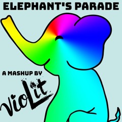 Elephants Parade (vioLit Mashup) HQ