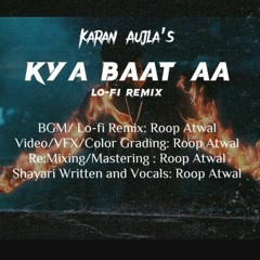 Kya Baat Aa - Lofi Slowed+Reverb+Rain Remix - Karan Aujla, Desi Crew - Roop Atwal MASTER2