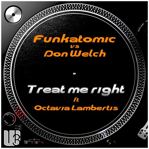 Funkatomic Vs Don Welch Ft Octavia Lambertis - Treat Me Right (Funkatomic mix)