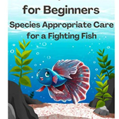 free PDF 📄 Betta Splendens for Beginners – Species Appropriate Care for a Fighting F