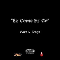 Ez Come Ez Go Remix - Core x Teage  [Prod.by Juicy J]