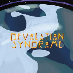 Devolution Syndrome