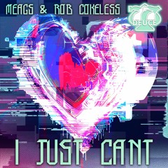 MEAGS & Rob Cokeless - I Just Can't