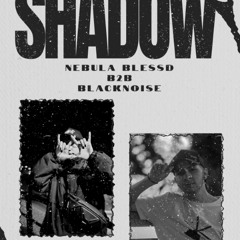 SHADOW - Nebula Blessd b2b BlackNoise