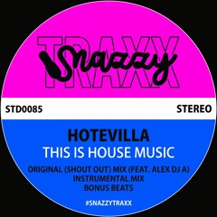HOTEVILLA ft. ALEX DJ A - THIS IS HOUSE MUSIC
