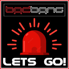 Let's Go (BadBANG Breaks Out Remix)