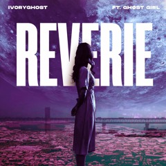 Ivoryghost - Reverie (ft. GHØST GIRL)