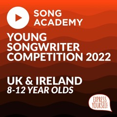 The Song Academy Young Songwriter 2022 - UK & Ireland 8-12 year olds
