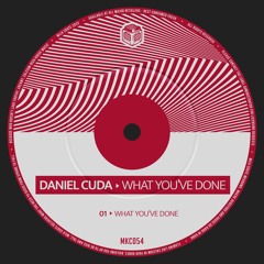 Daniel Cuda - What You've Done (MKC054)