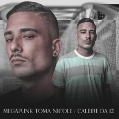 MEGA TOMA NICOLE - CALIBRE DA 12 - DJ FABINHO SOUZA