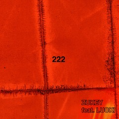 222 - Zukey feat. Lucki [RE-UPLOAD]