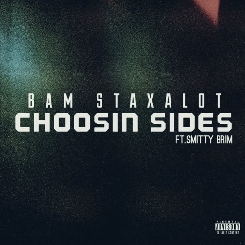 Bam StaxkAlot feat. Smitty Brim - Choosin sides