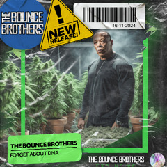 The Bounce Brothers - Forget About DNA